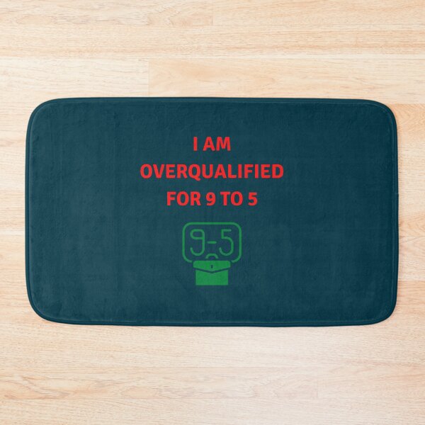Item preview, I am overqualified for 9 to 5  designed and sold by YOUniqueSoulz.