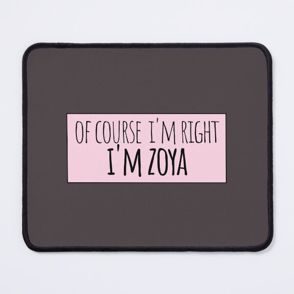 Item preview, Of Course I'm Right I'm Zoya Funny Personalized designed and sold by kindxinn.