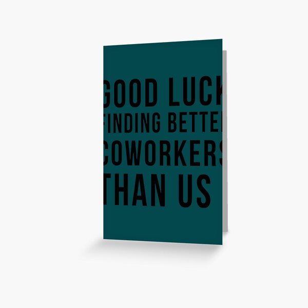 Good Luck Finding Better Coworkers Than Usruled coworker farewell gift Gifts For Doctor - Cowork C Greeting Card