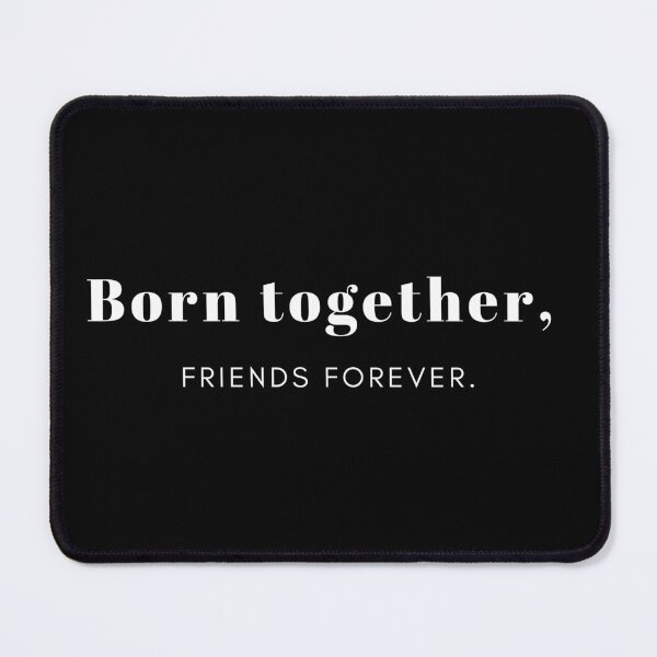 Item preview, "Born Together, Friends Forever" - Twin Bonding Apparel Design designed and sold by Level-Fourty.