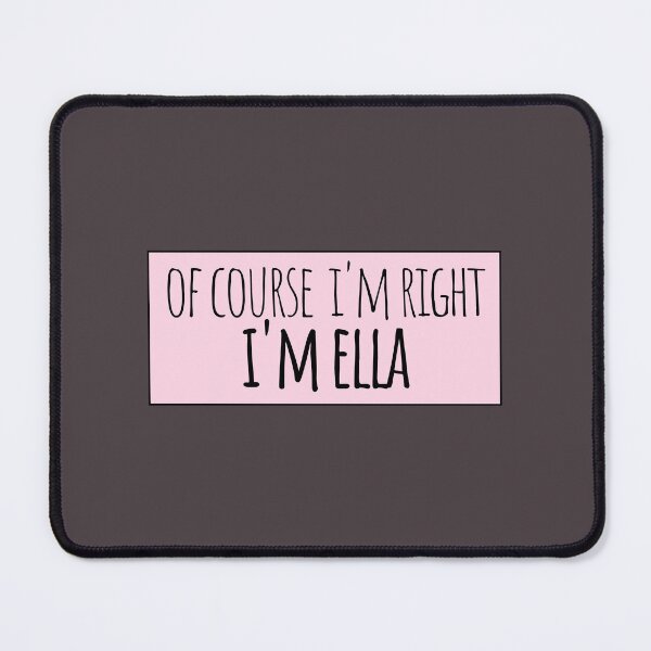 Item preview, Of Course I'm Right I'm Ella Funny Personalized designed and sold by kindxinn.