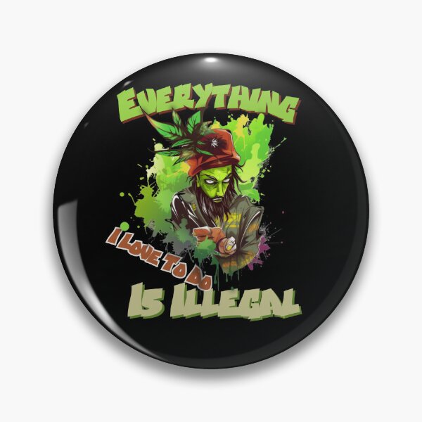 Item preview, Everything I Love To Do Is Illegal designed and sold by DiamondPixel.