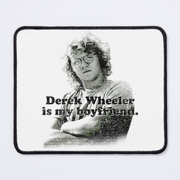 Item preview, Derek Wheeler Is My Boyfriend Er designed and sold by MonroeLabadie.