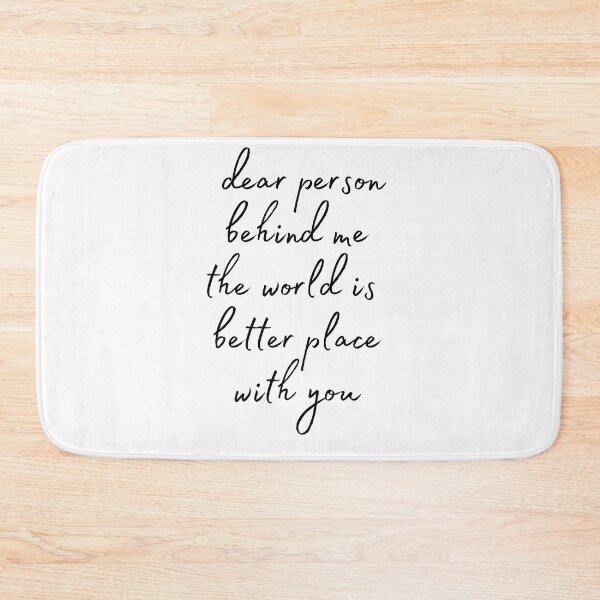 Item preview, Dear Person Behind Me The World Is Better Place With You designed and sold by Norstyle.