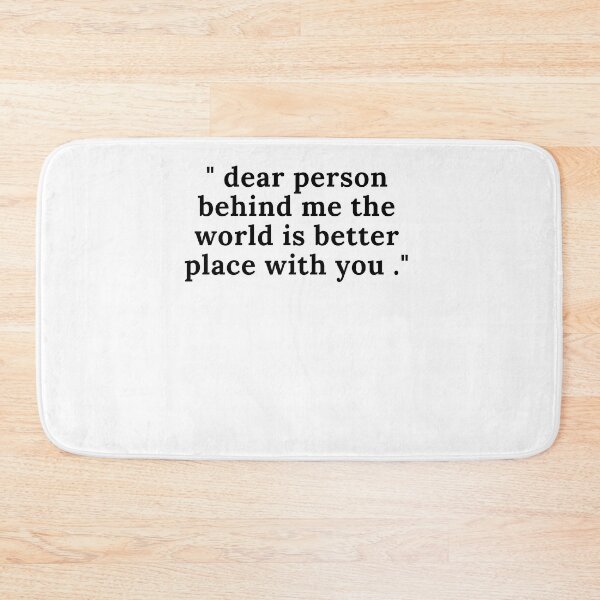 Item preview, Copy of Dear Person Behind Me The World Is Better Place With You designed and sold by Norstyle.