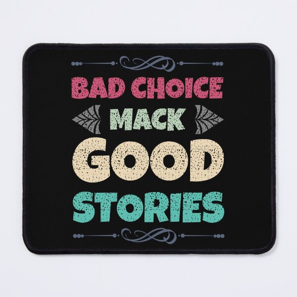 Item preview, Bad Choices Make Good Stories - t-shirt design - Sticker Redbubble designed and sold by bluehatgraphics.