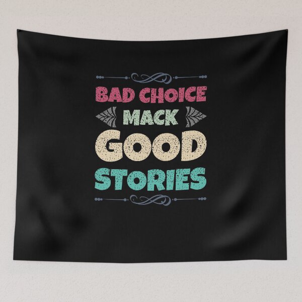 Item preview, Bad Choices Make Good Stories - t-shirt design - Sticker Redbubble designed and sold by bluehatgraphics.