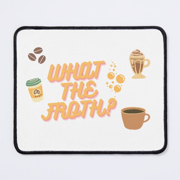 Item preview, WHAT THE FROTH? designed and sold by Hamsir.