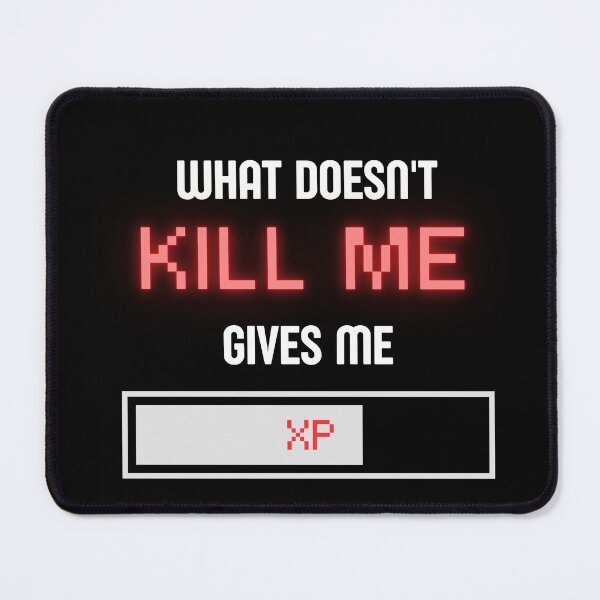 Item preview, What doesn't kill me gives me XP designed and sold by gamingafterbed.