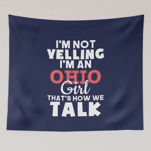 Item preview, I'm Not Yelling I'm An Ohio Girl That's How We Talk designed and sold by jaygo.