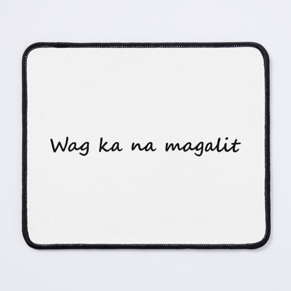 Item preview, Wag ka na magalit = Don't be mad TAGALOG designed and sold by PabloBSanchez.