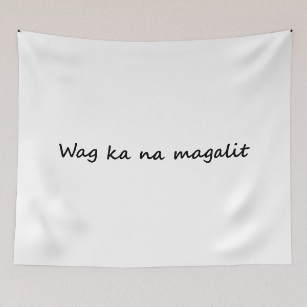 Item preview, Wag ka na magalit = Don't be mad TAGALOG designed and sold by PabloBSanchez.