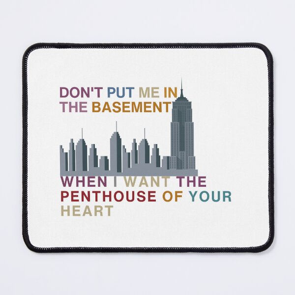Item preview, Don't Put me in the Basement When I Want The Penthouse of Your Heart designed and sold by BeePun.