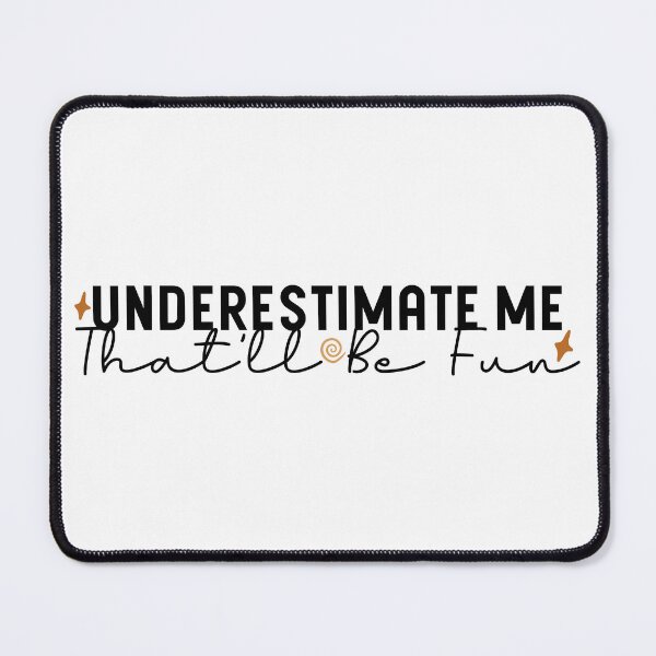 Item preview, Underestimate me that'll be fun: best friend gift, motivational shirt designed and sold by Blonc-ou.