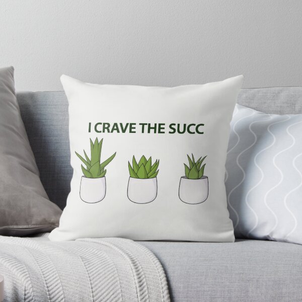 I Crave The Succ(ulents) Throw Pillow
