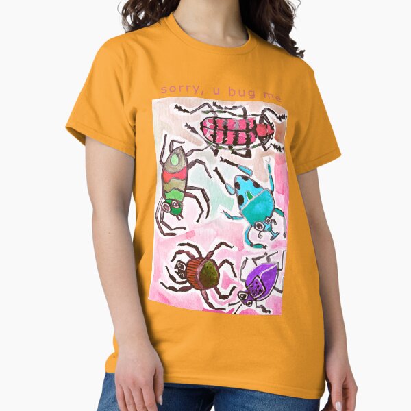 u bug me Classic T-Shirt