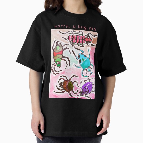u bug me Oversized T-Shirt