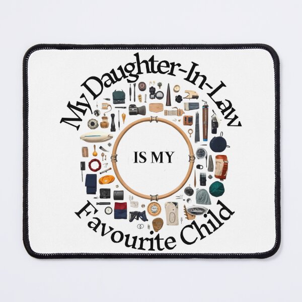 Item preview, My Daughter-In-Law Is My Favourite Child designed and sold by MTJ-Mushrooms.