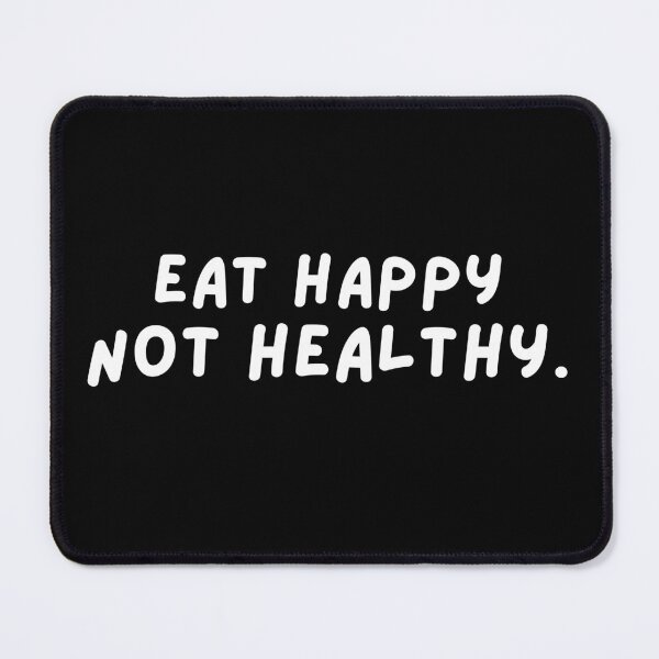 Item preview, Eat Happy Not Healthy Text Design 2 designed and sold by Harsh Katariya.
