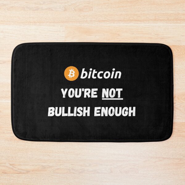 Item preview, Bitcoin - You're Not Bullish Enough Design designed and sold by RektRepublic.