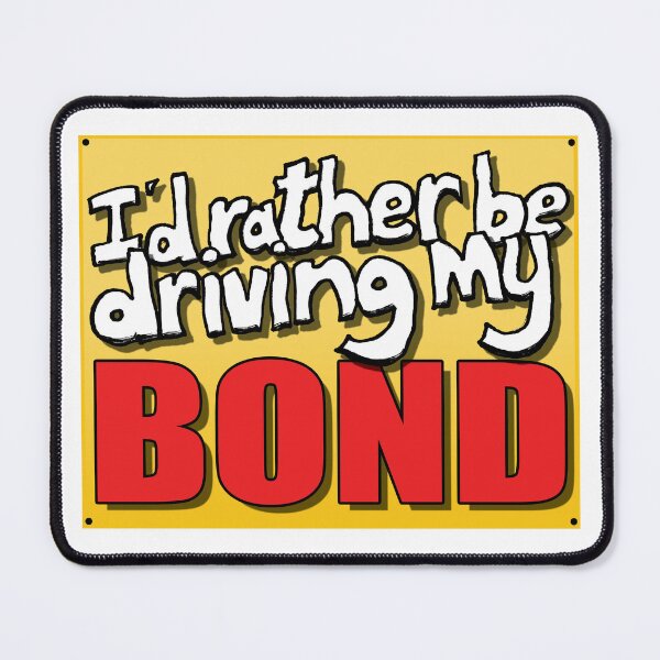 Item preview, I'D RATHER BE DRIVING MY BOND designed and sold by OldClassicCar.