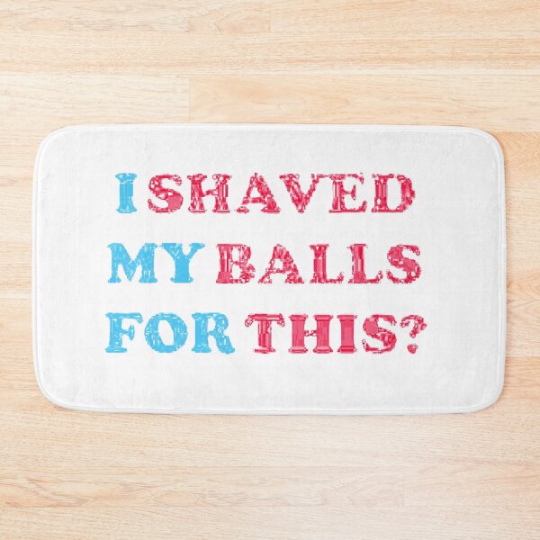 Item preview, I Shaved My Balls for This - My Balls for This Shaved | My Balls Shaved designed and sold by ZXSTORE.