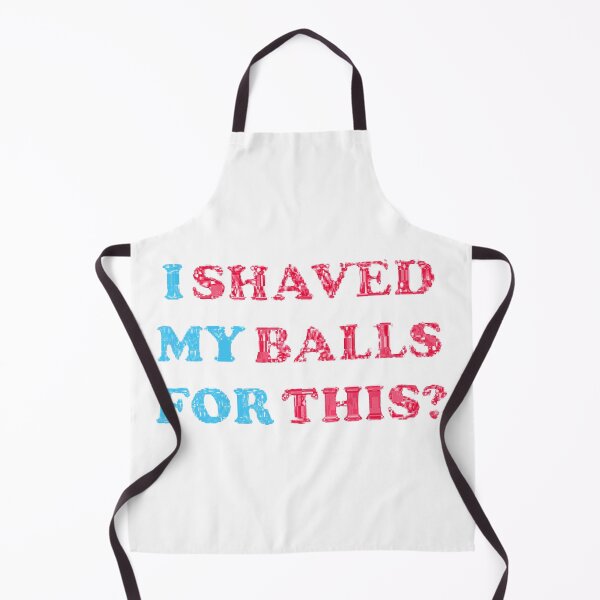 Item preview, I Shaved My Balls for This - My Balls for This Shaved | My Balls Shaved designed and sold by ZXSTORE.