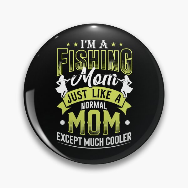 Item preview, Fishing Mom Like A Normal Mom Only Cooler designed and sold by _ROYAL_ PRINT_ ⭐⭐⭐⭐⭐.