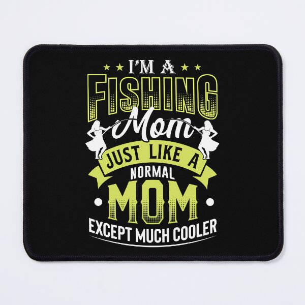 Item preview, Fishing Mom Like A Normal Mom Only Cooler designed and sold by _ROYAL_ PRINT_ ⭐⭐⭐⭐⭐.