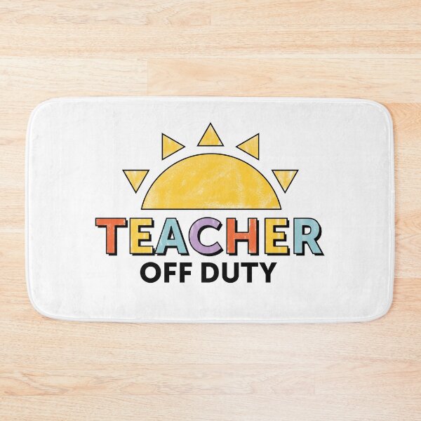 Item preview, Teacher Off Duty designed and sold by SavannahLilyDesigns.