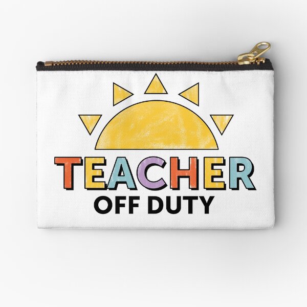 Teacher Off Duty Zipper Pouch