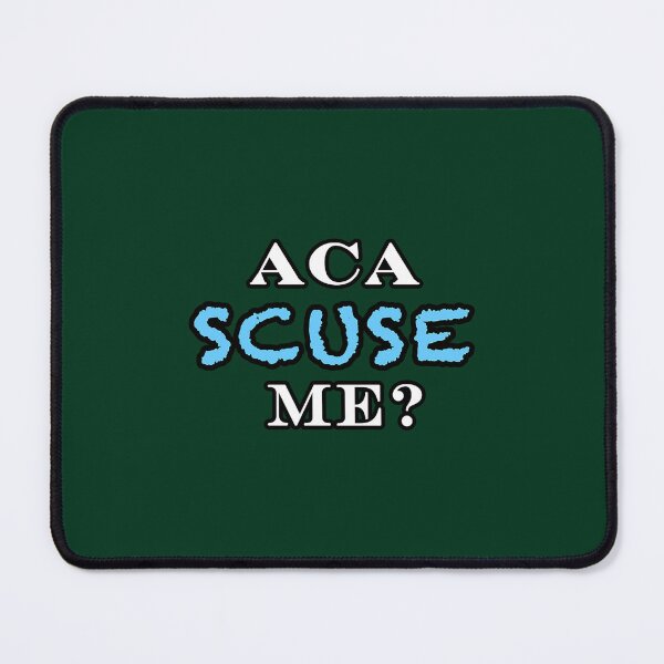 Item preview, Aca Scuse Me - Pitch Perfect Quote  designed and sold by GuinevereGagnon.