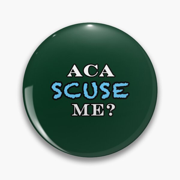 Item preview, Aca Scuse Me - Pitch Perfect Quote  designed and sold by GuinevereGagnon.