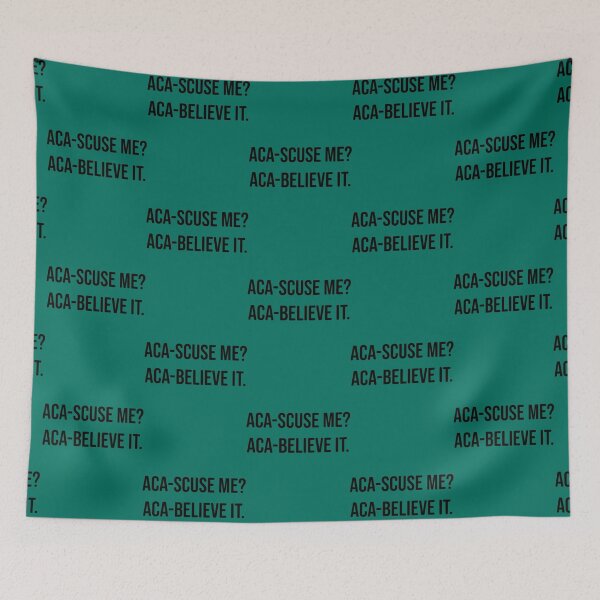 Item preview, aca-scuse me aca-believe it Pitch Perfect Fat Amy movie quote  designed and sold by GuinevereGagnon.
