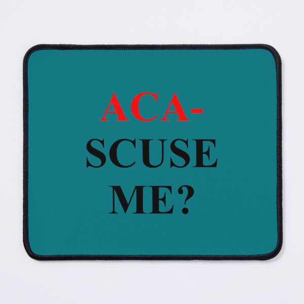 Item preview, ACA-SCUSE ME Pitch Perfect designed and sold by GuinevereGagnon.