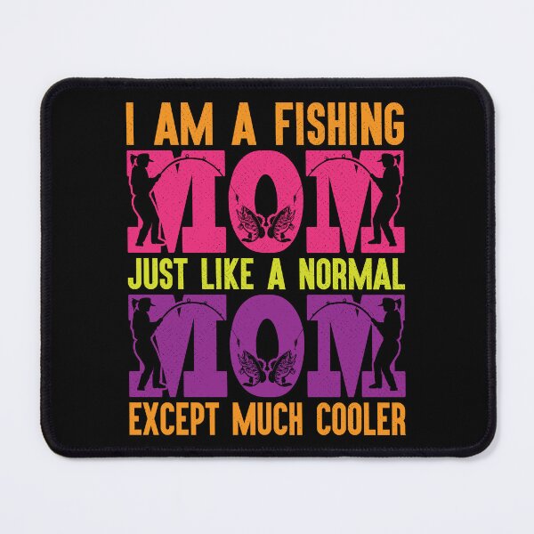 Item preview, fishing mom like a normal mom much cooler designed and sold by _ROYAL_ PRINT_ ⭐⭐⭐⭐⭐.