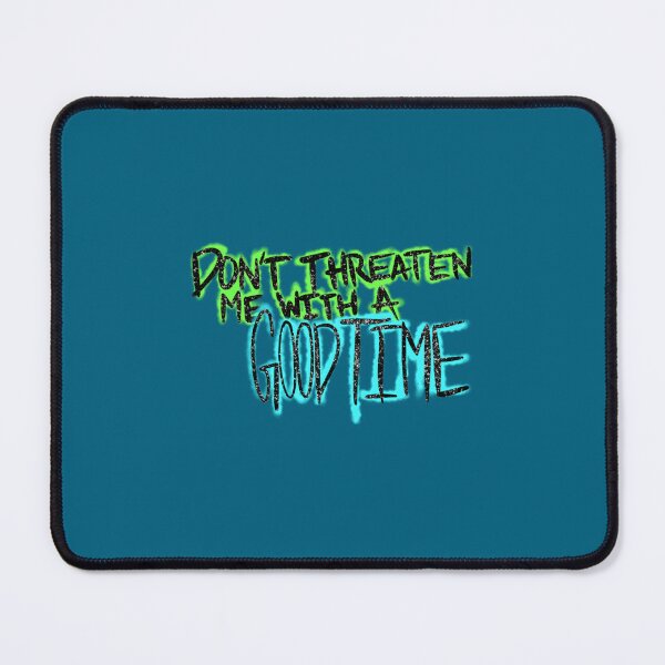 Item preview, Don’t Threaten Me With a Good Time designed and sold by Qurious332.