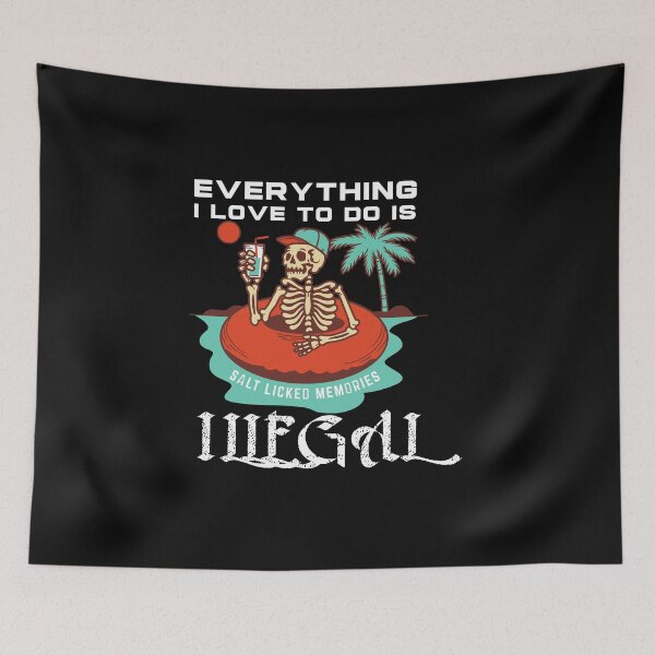 Item preview, Everything I Love to do is Illegal Skeleton Funny Typography  designed and sold by thedazzlingmonk.