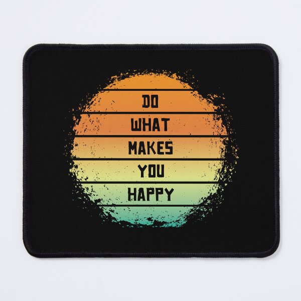 Item preview, do what makes you happy! designed and sold by paIMAGES.