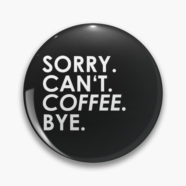 Item preview, sorry Can not. Coffee. Bye. designed and sold by ponat.