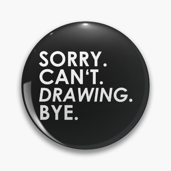Item preview, sorry Can not. Draw. Bye. designed and sold by ponat.
