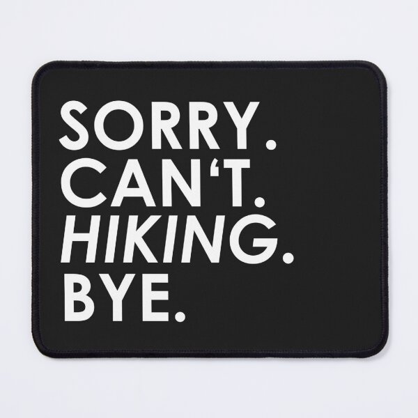Item preview, sorry Can not. Hike. Bye. designed and sold by ponat.