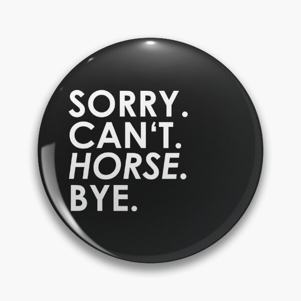 Item preview, sorry Can not. Horse. Bye. designed and sold by ponat.