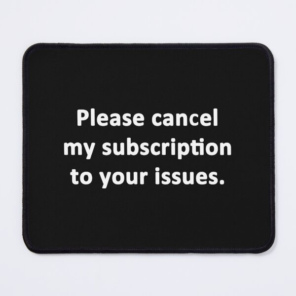 Item preview, Please Cancel My Subscription to Your Issues designed and sold by Chris  Bradshaw.