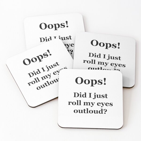Item preview, Oops! Did I Just Roll My Eyes Outloud? designed and sold by Chris  Bradshaw.