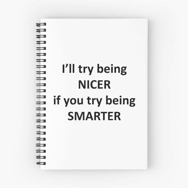 Item preview, I'll Try Being NIcer if You Try Being Smarter designed and sold by Chris  Bradshaw.