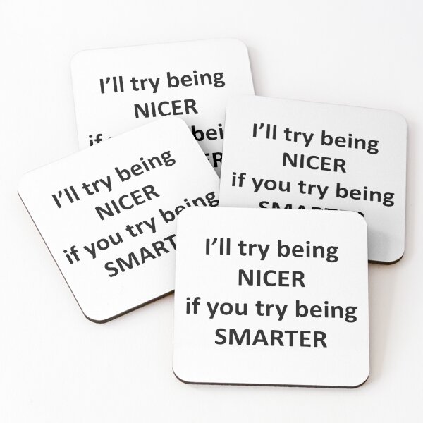 Item preview, I'll Try Being NIcer if You Try Being Smarter designed and sold by Chris  Bradshaw.