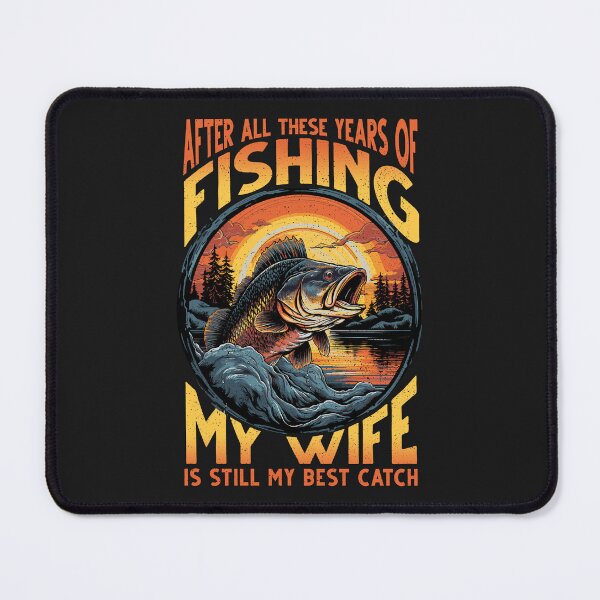 Item preview, After all these years of fishing | Best Catch is my wife designed and sold by journeyengine.