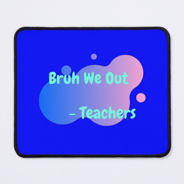Item preview, Bruh we out teachers designed and sold by Echo Aesthetics.