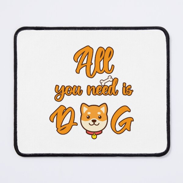 Item preview, All you need is Dog designed and sold by inksycutsy.